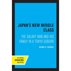 Japan's New Middle Class: The Salary Man and His Family in a Tokyo Suburb