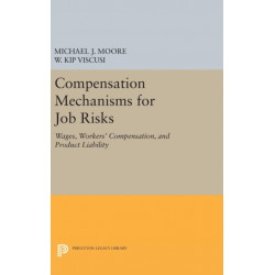 Compensation Mechanisms for Job Risks: Wages, Workers' Compensation, and Product Liability