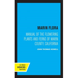 Marin Flora: Manual of the Flowering Plants and Ferns of Marin County, California