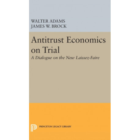 Antitrust Economics on Trial: A Dialogue on the New Laissez-Faire