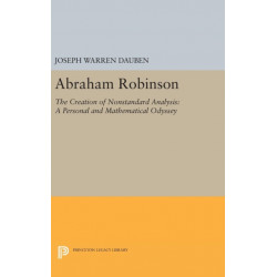 Abraham Robinson: The Creation of Nonstandard Analysis, A Personal and Mathematical Odyssey
