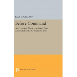 Before Command: An Economic History of Russia from Emancipation to the First Five-Year
