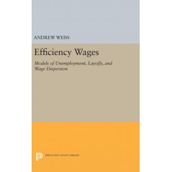 Efficiency Wages: Models of Unemployment, Layoffs, and Wage Dispersion