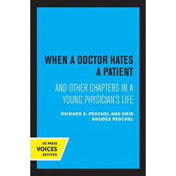 When A Doctor Hates A Patient: And Other Chapters in a Young Physician's Life
