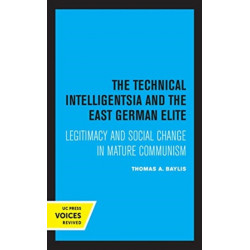 The Technical Intelligentsia and the East German Elite: Legitimacy and Social Change in Mature Communism