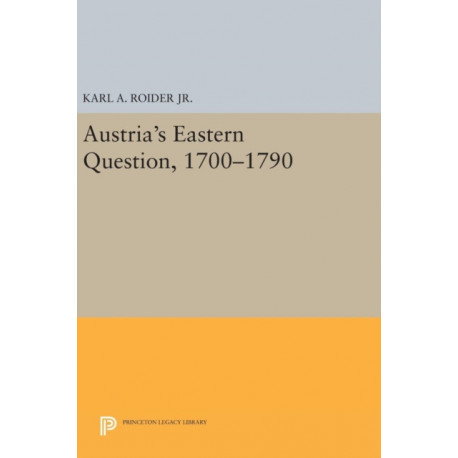 Austria's Eastern Question, 1700-1790