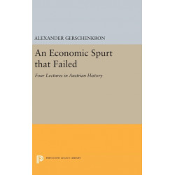 An Economic Spurt that Failed: Four Lectures in Austrian History