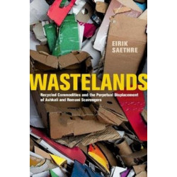 Wastelands: Recycled Commodities and the Perpetual Displacement of Ashkali and Romani Scavengers