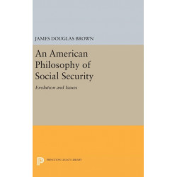 An American Philosophy of Social Security: Evolution and Issues