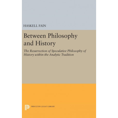 Between Philosophy and History: The Resurrection of Speculative Philosophy of History within the Analytic Tradition