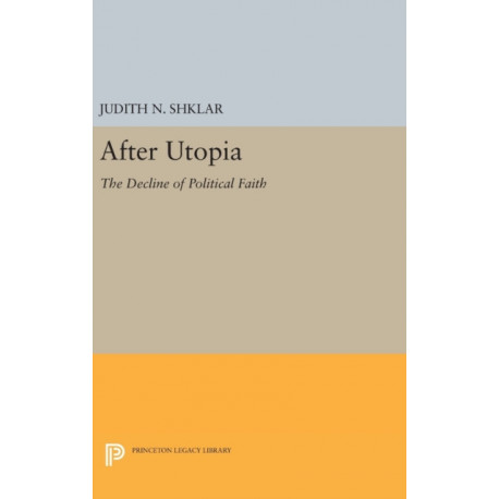 After Utopia: The Decline of Political Faith