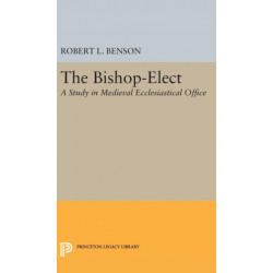 Bishop-Elect: A Study in Medieval Ecclesiastical Office