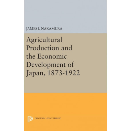 Agricultural Production and the Economic Development of Japan, 1873-1922
