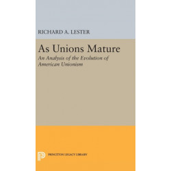 As Unions Mature: An Analysis of the Evolution of American Unionism