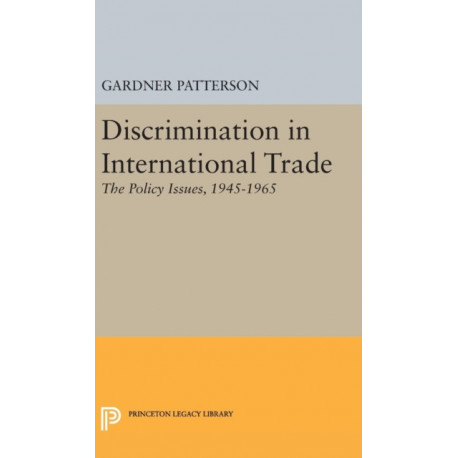 Discrimination in International Trade, The Policy Issues: 1945-1965