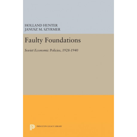 Faulty Foundations: Soviet Economic Policies, 1928-1940