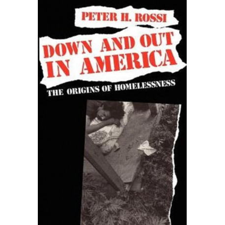 Down and Out in America: The Origins of Homelessness