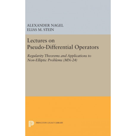 Lectures on Pseudo-Differential Operators: Regularity Theorems and Applications to Non-Elliptic Problems