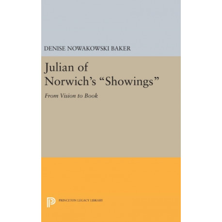Julian of Norwich's Showings: From Vision to Book