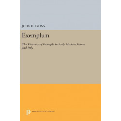 Exemplum: The Rhetoric of Example in Early Modern France and Italy