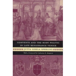 Convents and the Body Politic in Late Renaissance Venice
