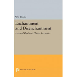 Enchantment and Disenchantment: Love and Illusion in Chinese Literature