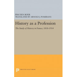 History as a Profession: The Study of History in France, 1818-1914