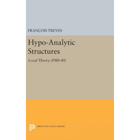 Hypo-Analytic Structures: Local Theory