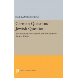 German Question/Jewish Question: Revolutionary Antisemitism in Germany from Kant to Wagner