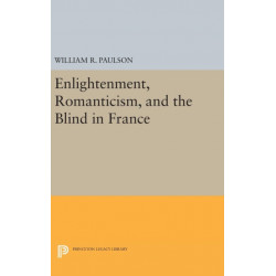 Enlightenment, Romanticism, and the Blind in France