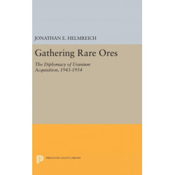 Gathering Rare Ores: The Diplomacy of Uranium Acquisition, 1943-1954