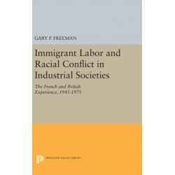 Immigrant Labor and Racial Conflict in Industrial Societies: The French and British Experience, 1945-1975