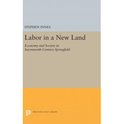 Labor in a New Land: Economy and Society in Seventeenth-Century Springfield
