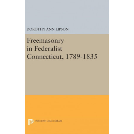 Freemasonry in Federalist Connecticut, 1789-1835