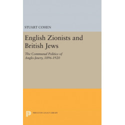 English Zionists and British Jews: The Communal Politics of Anglo-Jewry, 1896-1920