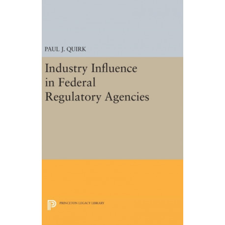 Industry Influence in Federal Regulatory Agencies