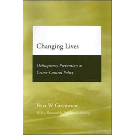 Changing Lives: Delinquency Prevention as Crime-Control Policy
