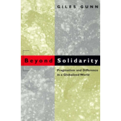 Beyond Solidarity: Pragmatism and Difference in a Globalized World