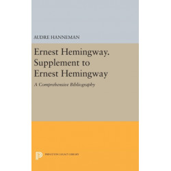 Ernest Hemingway. Supplement to Ernest Hemingway: A Comprehensive Bibliography