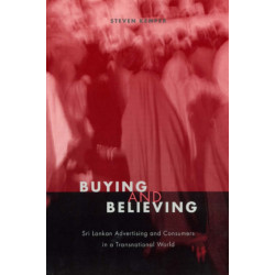 Buying and Believing: Sri Lankan Advertising and Consumers in a Transnational World