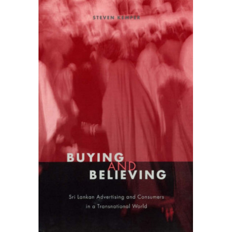 Buying and Believing: Sri Lankan Advertising and Consumers in a Transnational World