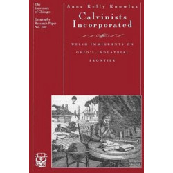 Calvinists Incorporated: Welsh Immigrants on Ohio's Industrial Frontier