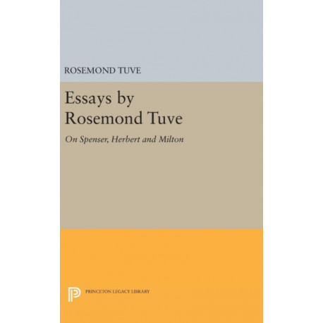 Essays by Rosemond Tuve: On Spenser, Herbert and Milton