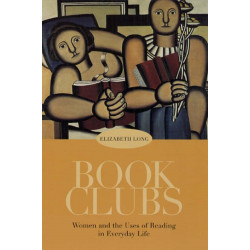 Book Clubs: Women and the Uses of Reading in Everyday Life