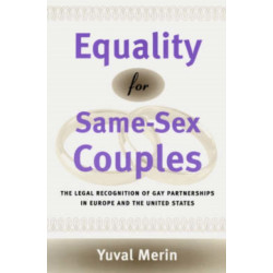 Equality for Same-Sex Couples: The Legal Recognition of Gay Partnerships in Europe and the United States