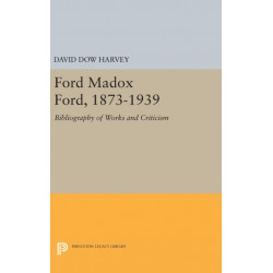 Ford Madox Ford, 1873-1939: Bibliography of Works and Criticism