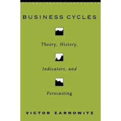 Business Cycles: Theory, History, Indicators, and Forecasting