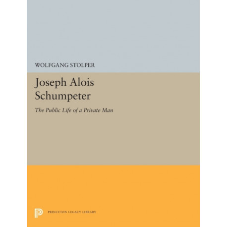Joseph Alois Schumpeter: The Public Life of a Private Man