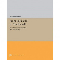 From Poliziano to Machiavelli: Florentine Humanism in the High Renaissance
