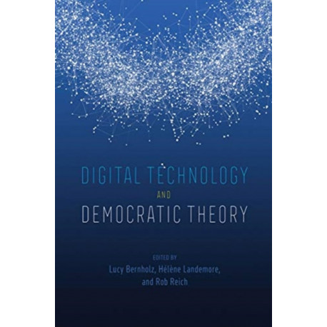Digital Technology and Democratic Theory